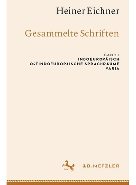 预订 Heiner Eichner: Gesammelte Schriften: Band I: Indoeuropäisch - Ostindoeuropäische Sprachräume - Varia: 978366269