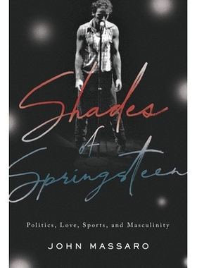 预订 Shades of Springsteen: Politics, Love, Sports, and Masculinity Springsteen的阴影：政治，爱情，体育和阳刚之气: 97819