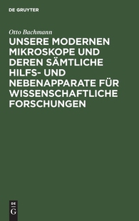 【预订】Unsere Modernen Mikroskope und deren sämtliche Hilfs- und Nebenappa 9783110680270