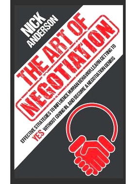 预订 The Art of Negotiation: Effective Strategies To Influence Human Behavior, Learn Getting to Yes without Giving In, a