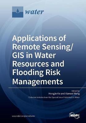 [预订]Applications of Remote Sensing/ GIS in Water Resources and Flooding Risk Managements 9783038429821