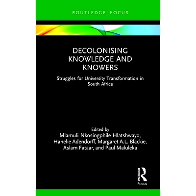 预订 Decolonising Knowledge and Knowers: Struggles for University Transformation in South Africa 非殖民化知识与理解者：