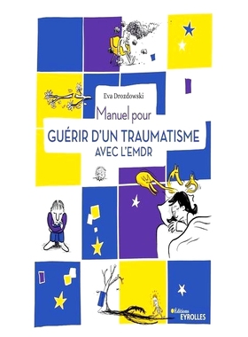 预订 Manuel pour guérir d’un traumatisme avec l’EMDR EMDR 创伤治愈手册: 9782416005435