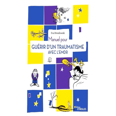 预订 Manuel pour guérir d’un traumatisme avec l’EMDR EMDR 创伤治愈手册: 9782416005435