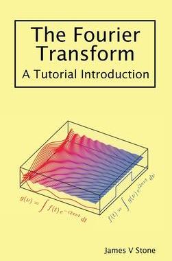 [预订]The Fourier Transform: A Tutorial Introduction 9781916279155