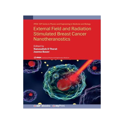 [预订]External Field and Radiation Stimulated Breast Cancer Nanotheranostics 9780750324175