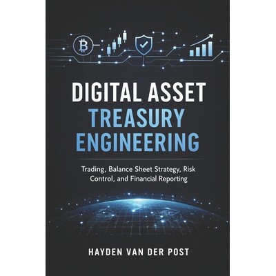 预订 Digital Asset Treasury Engineering: Trading, Balance Sheet Strategy, Risk Control, and Financial Reporting 97982475