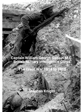 预订 Captain William George Gabain M.C.: British Military Intelligence Corps: The Great War 1914 to 1918: 9781312249875