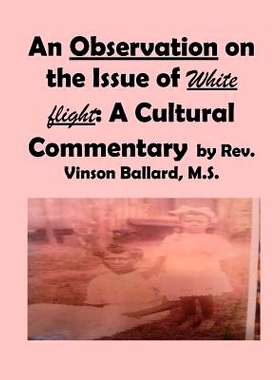 预订 An Observation on the Issue of White flight: A Cultural Commentary: 9781539043027