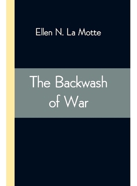 预订 The Backwash of War; The Human Wreckage of the Battlefield as Witnessed by an American Hospital Nurse: 978935454310