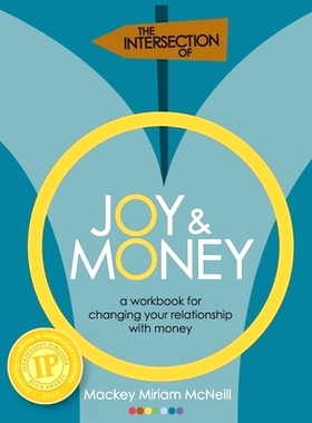 预订 The Intersection of Joy and Money: A Workbook for Changing your Relationship with Money: 9781507569184