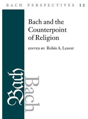 预订 Bach Perspectives, Volume 12: Bach and the Counterpoint of Religion 巴赫观点，第12卷：巴赫与宗教对立: 9780252041983