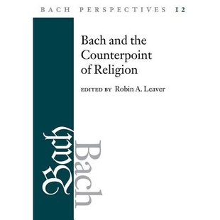 预订 Bach Perspectives, Volume 12: Bach and the Counterpoint of Religion 巴赫观点,第12卷:巴赫与宗教对立: 9780252041983