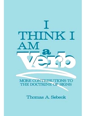 预订 I Think I Am a Verb: More Contributions to the Doctrine of Signs: 9781489934925