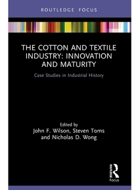 预订 The Cotton and Textile Industry: Innovation and Maturity: Case Studies in Industrial History 棉花和纺织工业:创新和