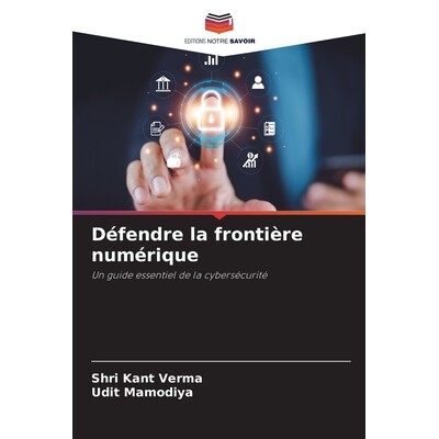 预订 Défendre la frontière numérique: Un guide essentiel de la cybersécurité: 9786209077128