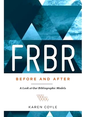 预订 FRBR, Before and After: A Look at Our Bibliographic Models FRBR 書目記錄功能要件模型討論: 9780838913451