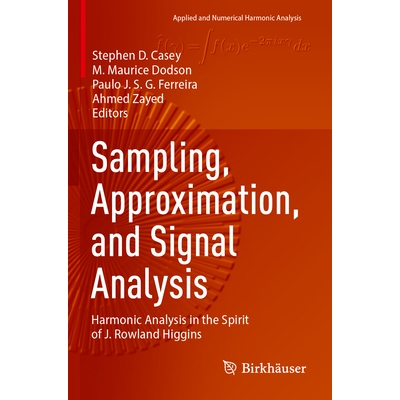 预订 Sampling, Approximation, and Signal Analysis Harmonic Analysis in the Spirit of J. Rowland Higgins 采样、近似与信号