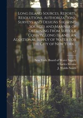 [预订]Long Island Sources. Reports, Resolutions, Authorizations, Surveys and Designs Showing Sources and M 9781014530233