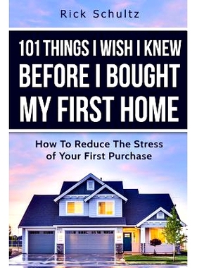 预订 101 Things I Wish I Knew Before I Bought My First Home: How To Reduce The Stress Of Your First Purchase: 9781520109