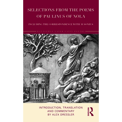 预订 Selections from the Poems of Paulinus of Nola, including the Correspondence with Ausonius: Introduction, Translatio