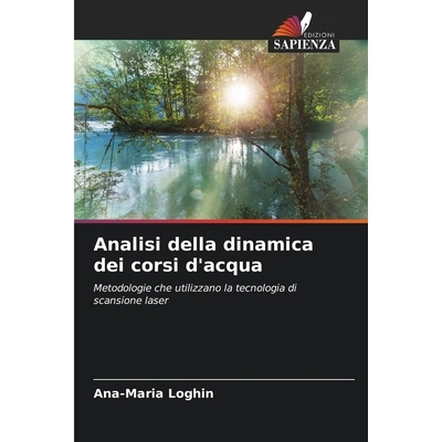 预订 Analisi della dinamica dei corsi d’acqua: Metodologie che utilizzano la tecnologia di scansione laser: 97862091400