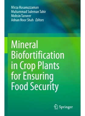 预订 Mineral Biofortification in Crop Plants for Ensuring Food Security 作物的矿物生物强化以确保粮食安全: 9789819940929