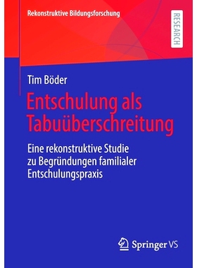 预订 Entschulung als Tabuüberschreitung: Eine rekonstruktive Studie zu Begründungen familialer Entschulungspraxis: 978