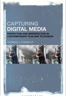 [预订]Capturing Digital Media: Perfection and Imperfection in Contemporary Film and Television 9781501373817