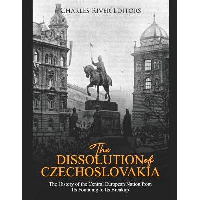 预订 The Dissolution of Czechoslovakia: The History of the Central European Nation from Its Founding to Its Breakup: 978