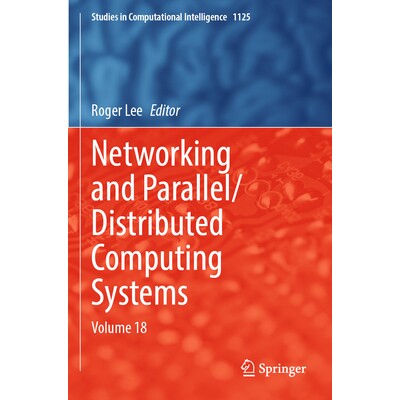 预订 Networking and Parallel/Distributed Computing Systems Volume 18 网络和并行/分布式计算系统：第 18 卷 9783031532764