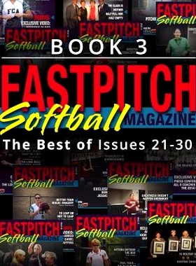 预订 Fastpitch Softball Magazine Book 3-The Best Of Issues 21-30: 9781548142841