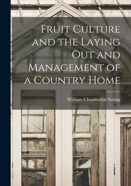 [预订]Fruit Culture and the Laying Out and Management of a Country Home 9781017884333