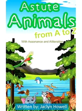 预订 Astute Animals from A to Z with Assonance and Alliteration: 9780578477626