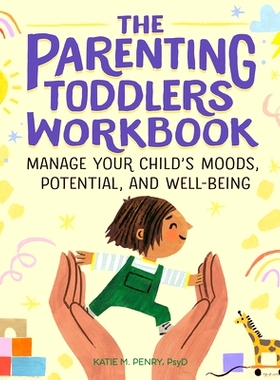 预订 The Parenting Toddlers Workbook: Manage Your Child’s Moods, Potential, and Well-Being: 9781646118496
