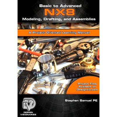 预订 Basic to Advanced Computer Aided Design Using NX 8 Modeling, Drafting, and Assemblies: 9781478316428