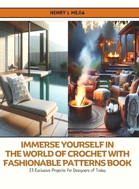 预订 Immerse Yourself in the World of Crochet with Fashionable Patterns Book: 23 Exclusive Projects for Designers of Tod