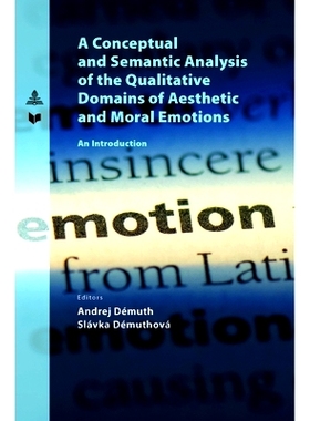 预订 A Conceptual and Semantic Analysis of the Qualitative Domains of Aesthetic and Moral Emotions: An Introduction: 978