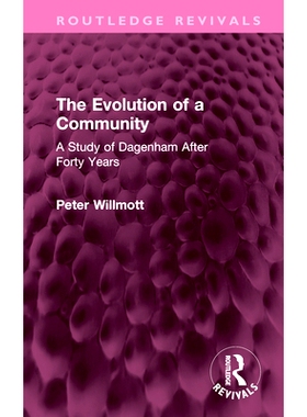 预订 The Evolution of a Community: A Study of Dagenham After Forty Years 社区的进化：40年后的达格南研究（重印版）: 97810
