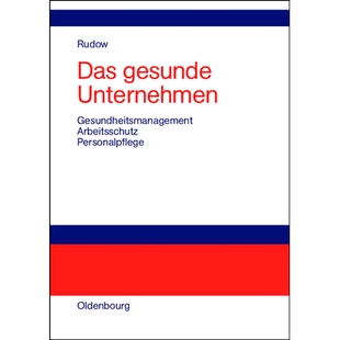 预订 Das gesunde Unternehmen: Gesundheitsmanagement, Arbeitsschutz und Personalpflege in Organisationen: 9783486275544