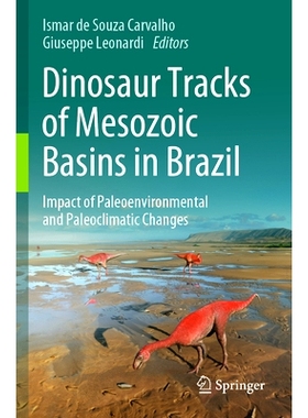 预订 Dinosaur Tracks of Mesozoic Basins in Brazil: Impact of Paleoenvironmental and Paleoclimatic Changes: 9783031563577