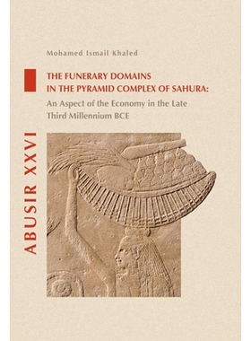 预订 Abusir XXVI : the funerary domains in the pyramid complex of Sahura : an aspect of the economy in the late third mi