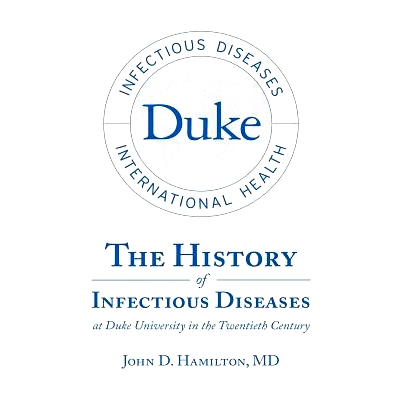 预订 The History of Infectious Diseases At Duke University In the Twentieth Century: 9781483423760