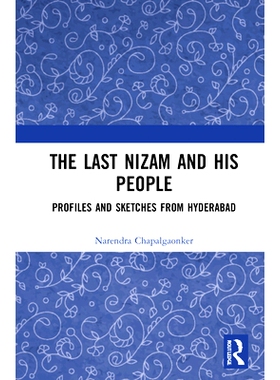 预订 The Last Nizam and His People: Profiles and Sketches from Hyderabad *的尼扎姆及其人民：海得拉巴的轮廓与草图: 978