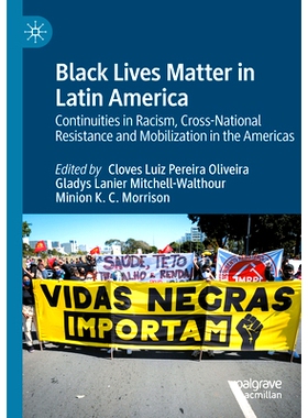 预订 Black Lives Matter in Latin America: Continuities in Racism, Cross-National Resistance and Mobilization in the Amer