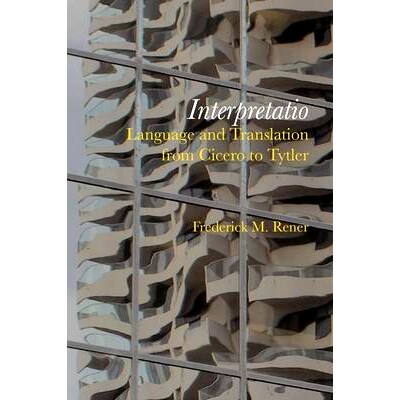 预订 Interpretatio: Language and Translation from Cicero to Tytler 口译：从西塞罗到泰特勒的语言和翻译: 9789062037797