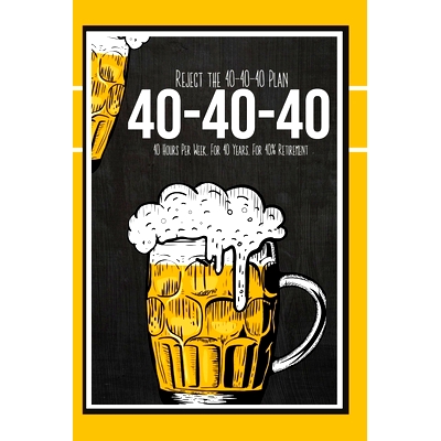 预订 Reject the 40-40-40 Plan: 40 Hours Per Week, For 40 Years, For 40% Retirement: 9798325462863