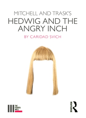 预订 Mitchell and Trask’s Hedwig and the Angry Inch 米切尔与特拉斯克扮演的海德薇格与愤怒的英奇: 9781138354166