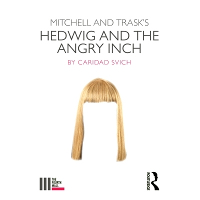预订 Mitchell and Trask’s Hedwig and the Angry Inch 米切尔与特拉斯克扮演的海德薇格与愤怒的英奇: 9781138354166