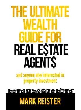 预订 The Ultimate Wealth Guide for Real Estate Agents: And Anyone Else Interested in Property Investment: 9781720119388